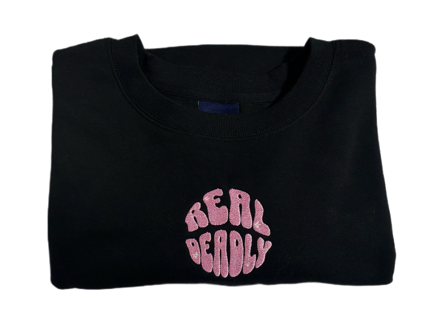 “Real Deadly” Sweatshirt